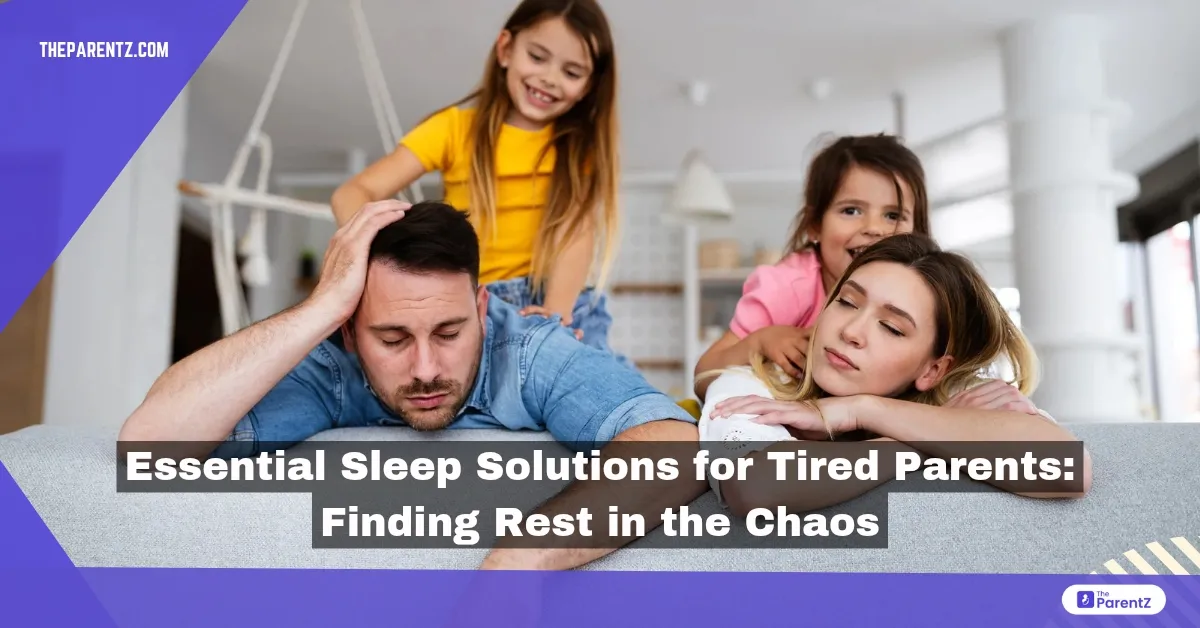 Essential Sleep Solutions for Tired Parents: Finding Rest in the Chaos