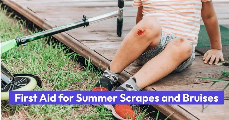 First Aid for Summer Scrapes and Bruises