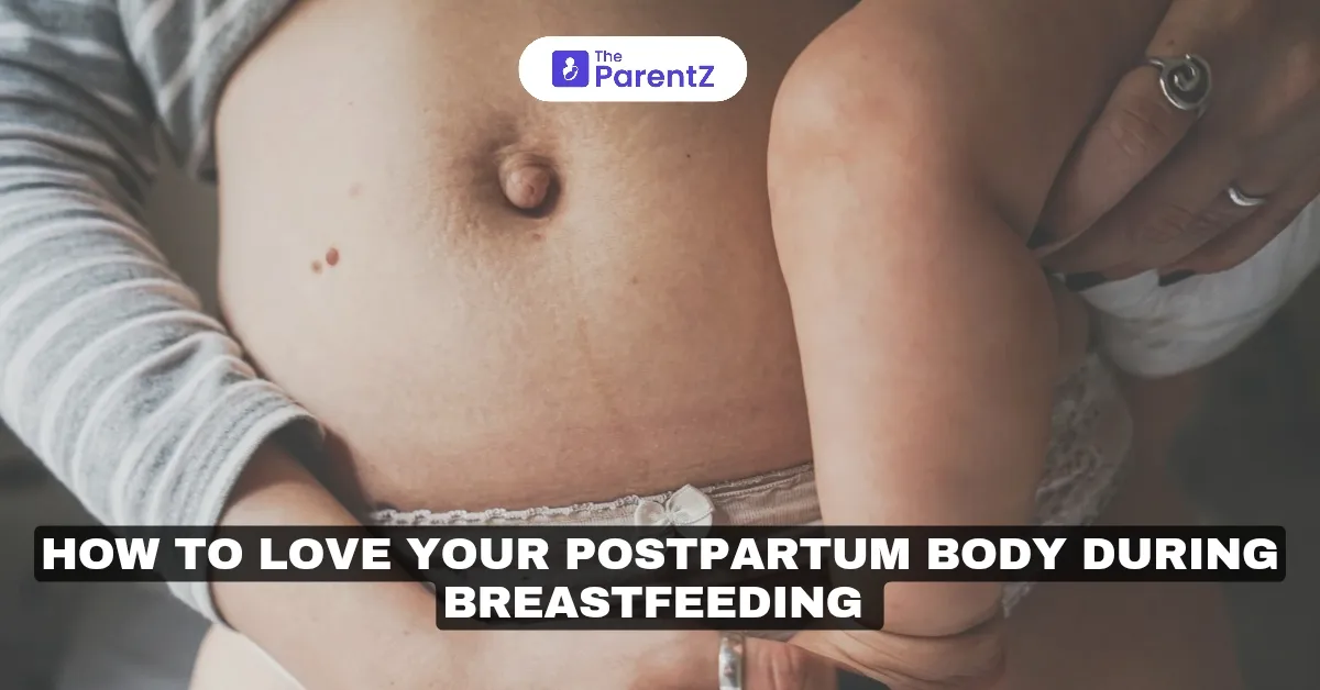 How to Love Your Postpartum Body During Breastfeeding