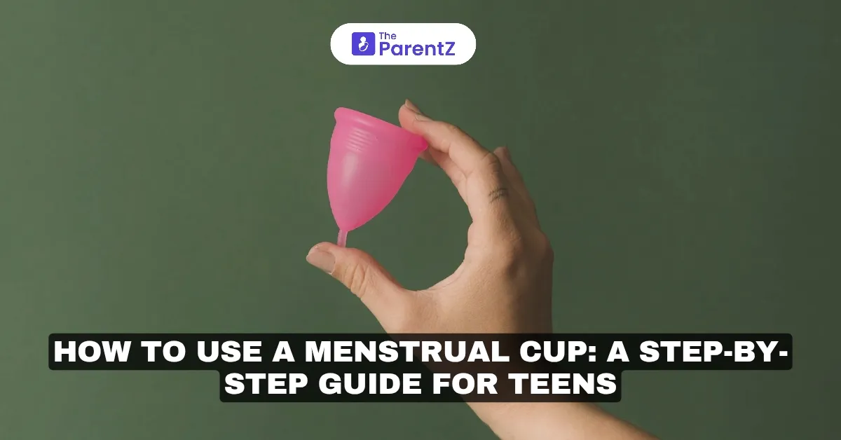 How to Use a Menstrual Cup: A Step-by-Step Guide for Teens