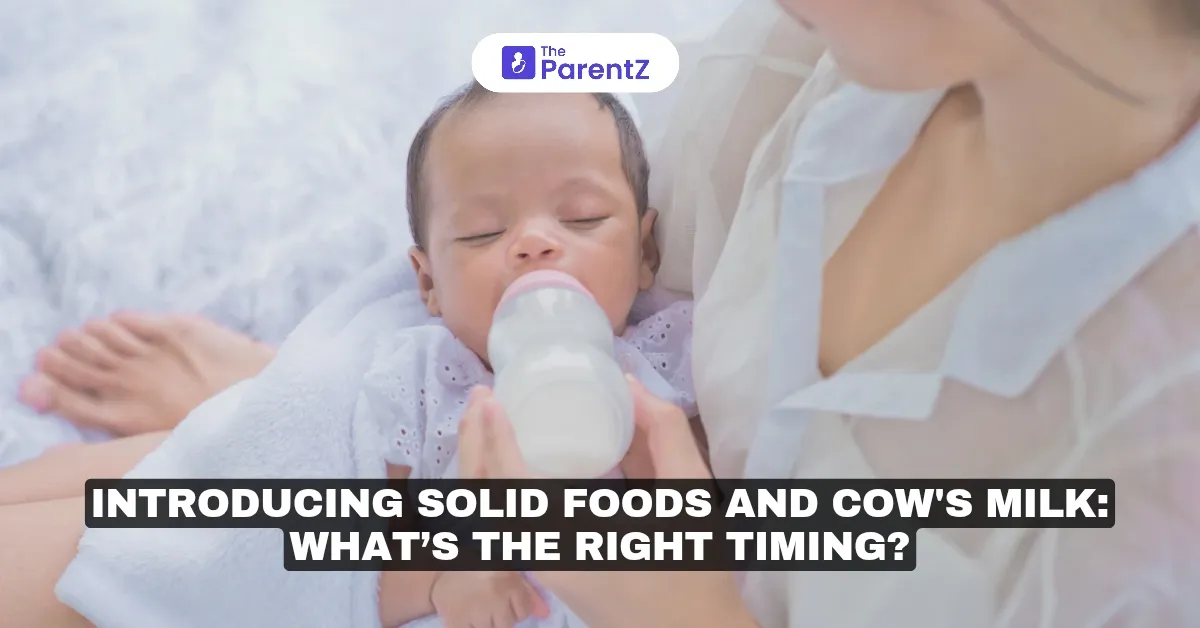 Introducing Solid Foods and Cow's Milk: What’s the Right Timing?