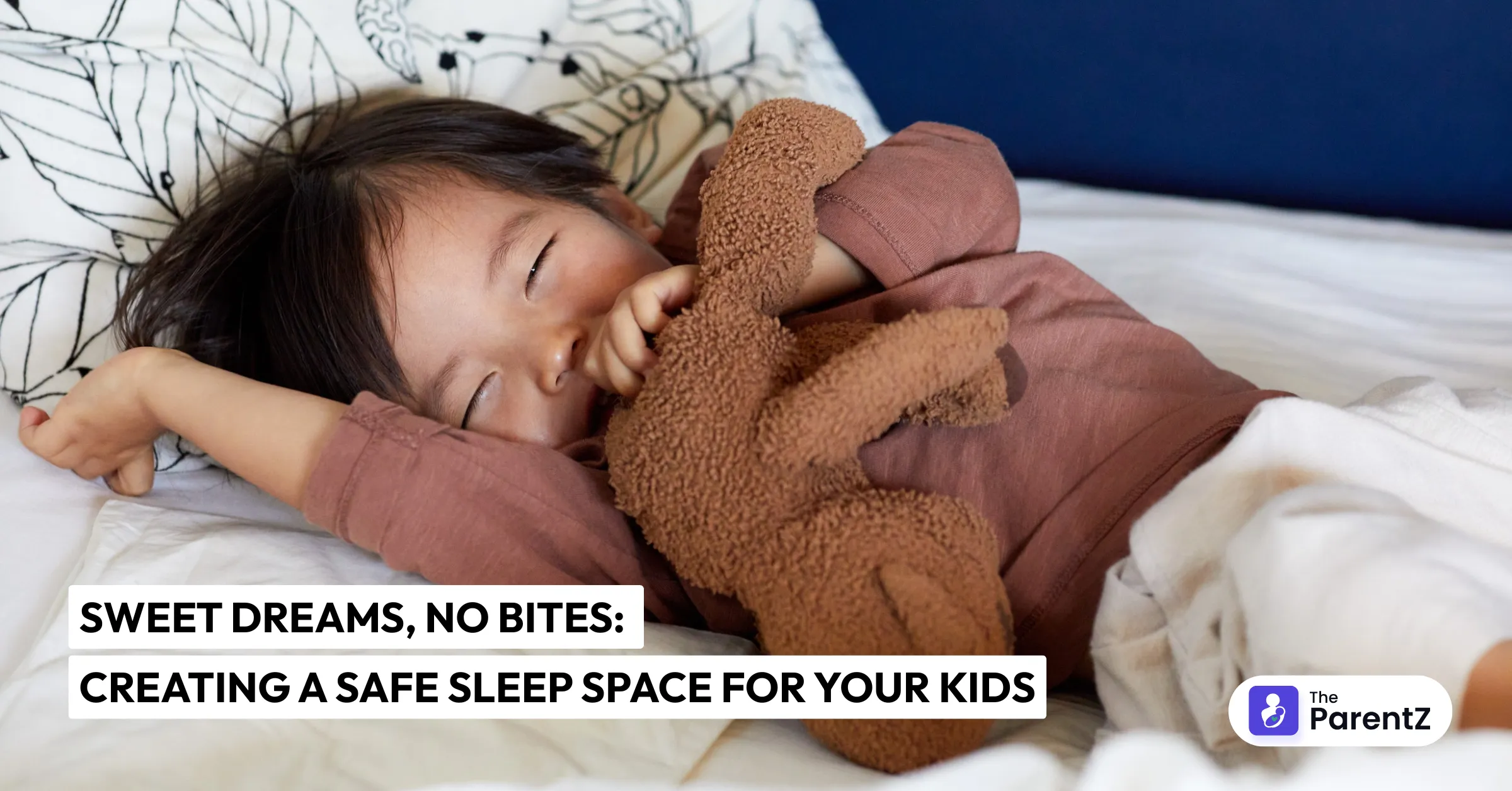 Sweet Dreams, No Bites: Creating a Safe Sleep Space for Your Kids