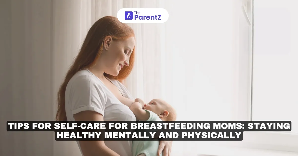 Tips for Self-Care for Breastfeeding Moms: Staying Healthy Mentally and Physically