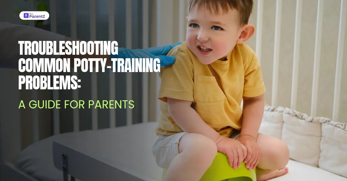 Troubleshooting Common Potty-Training Problems: A Guide for Parents