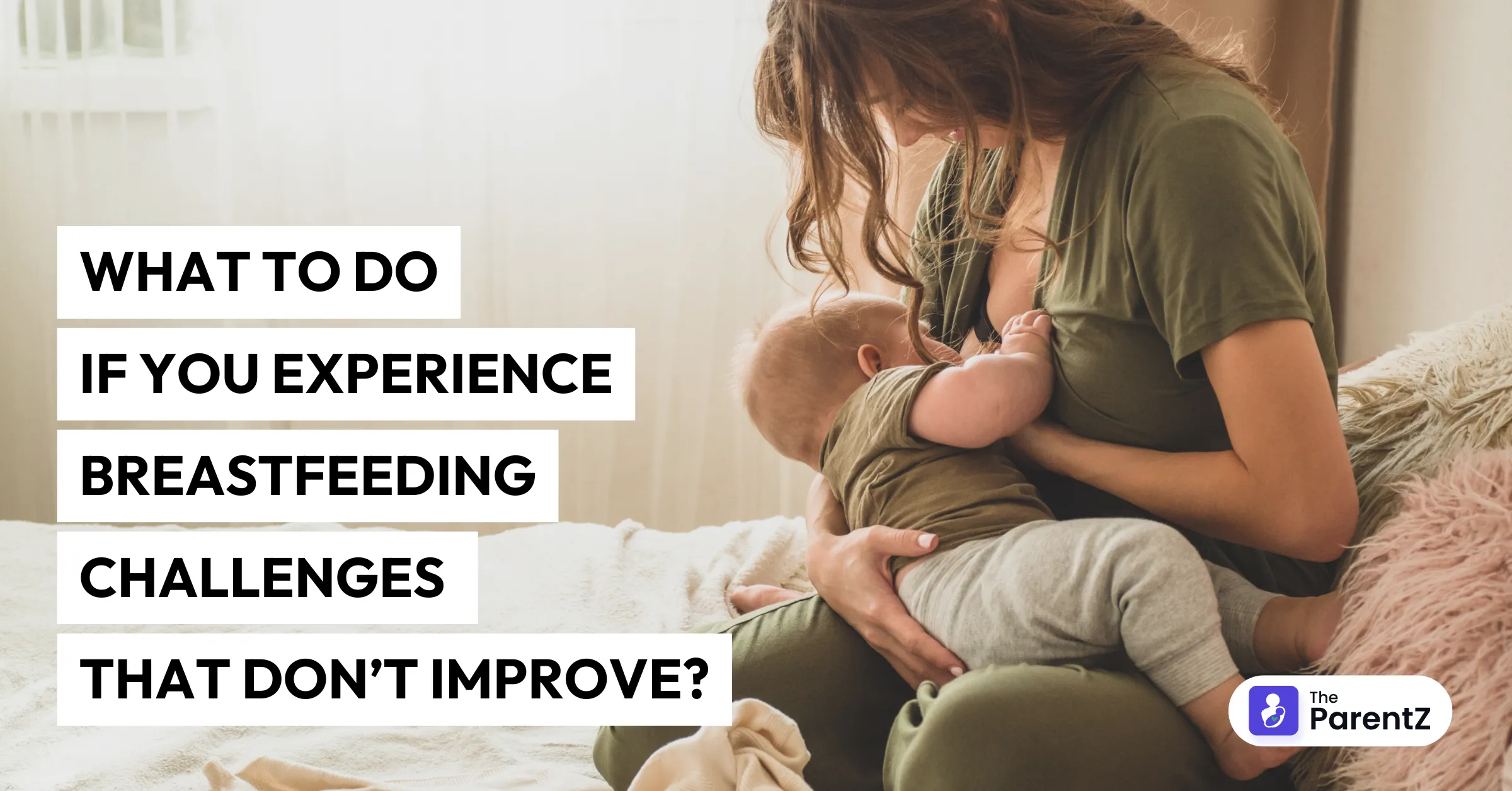 What to Do If You Experience Breastfeeding Challenges That Don’t Improve?