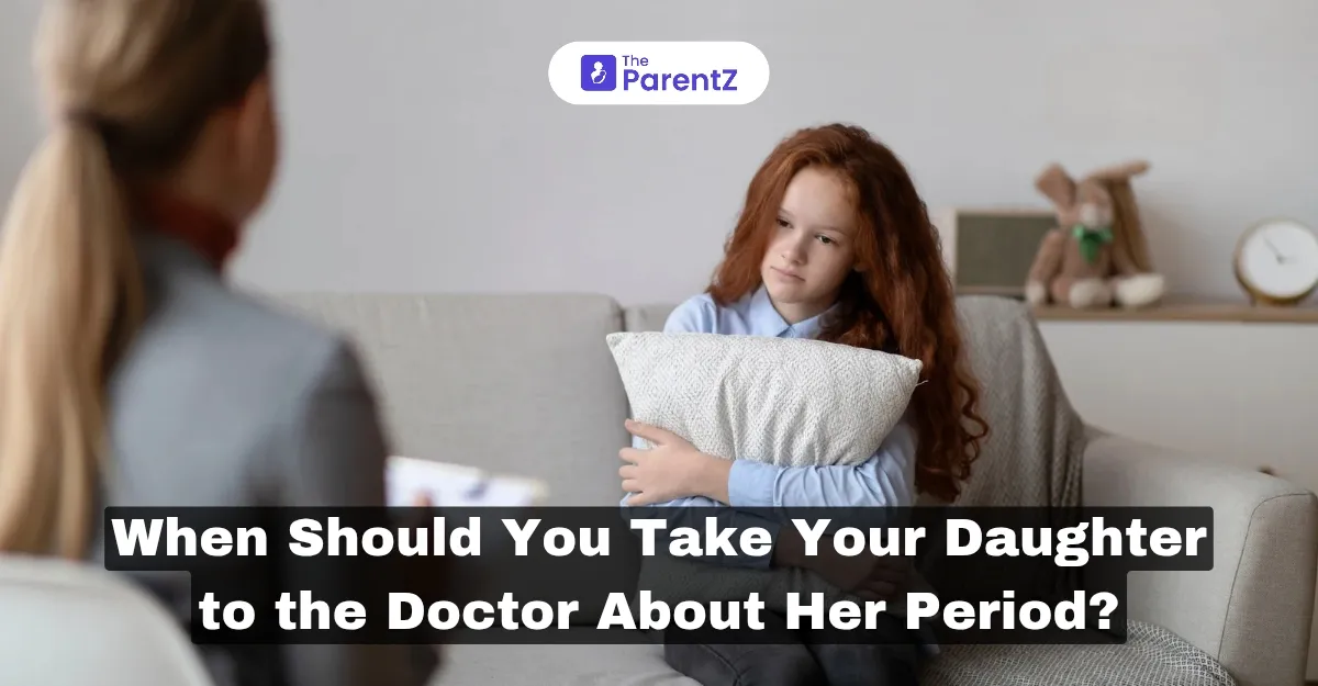 When Should You Take Your Daughter to the Doctor About Her Period?