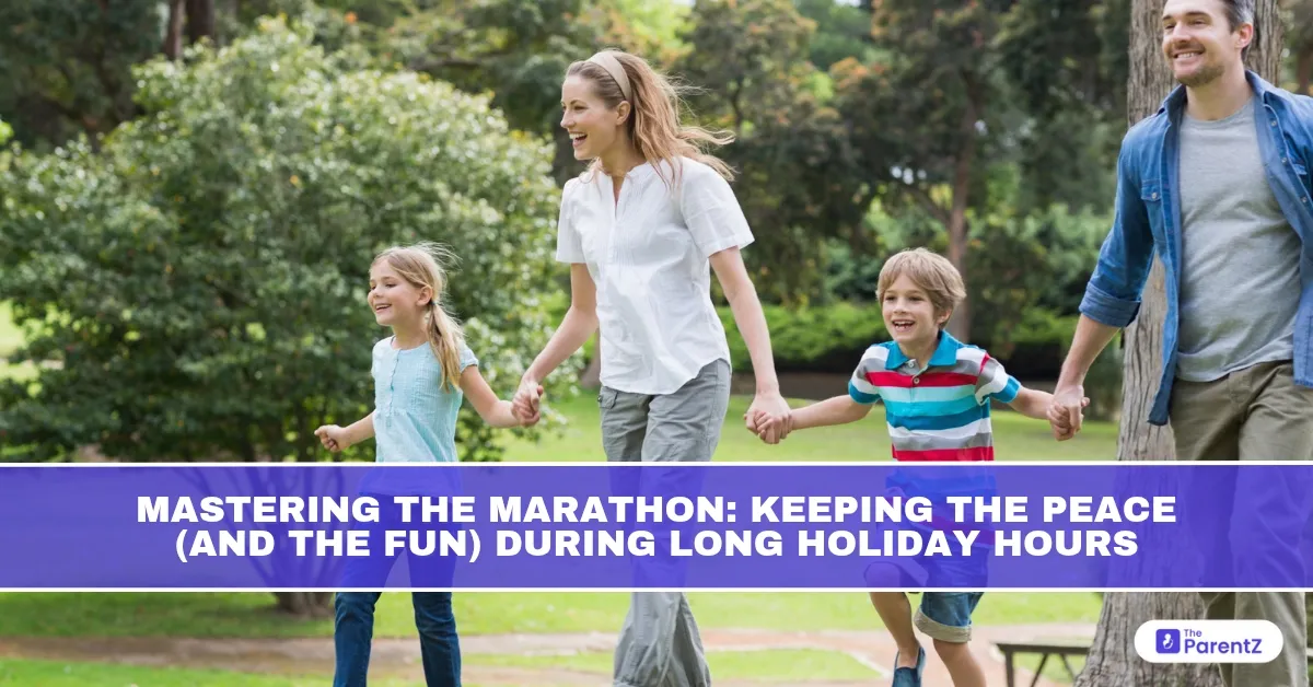 Mastering the Marathon: Keeping the Peace (and the Fun) During Long Holiday Hours