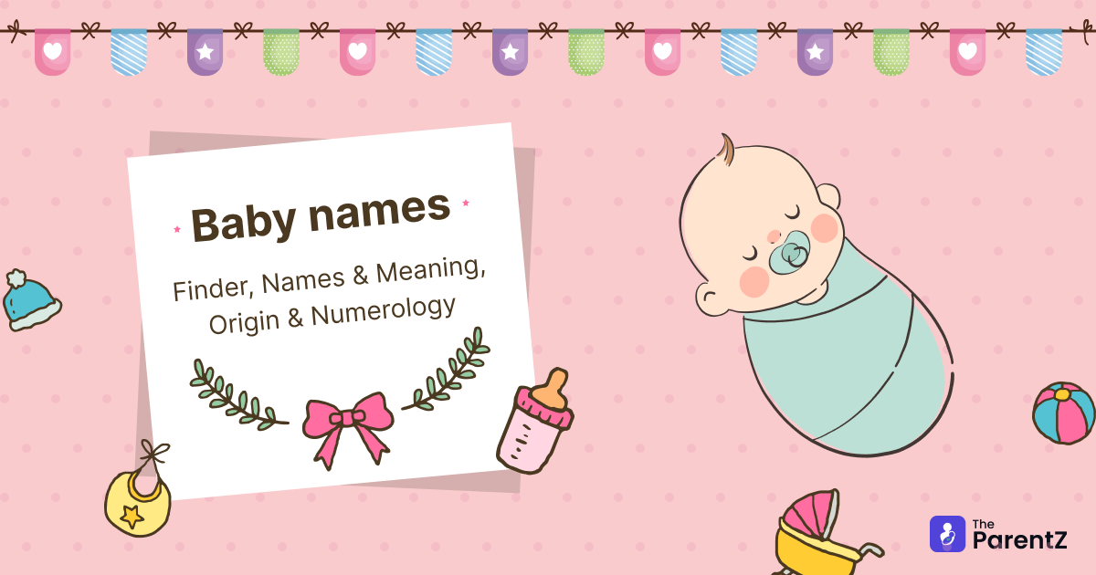 Baby Names Finder | Baby Names for Boys & Girls and Meanings | The ParentZ