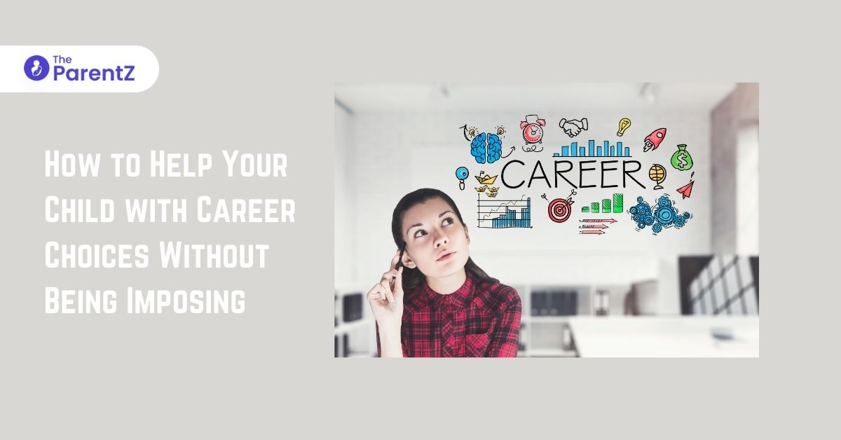 How to Help Your Child with Career Choices Without Being Imposing