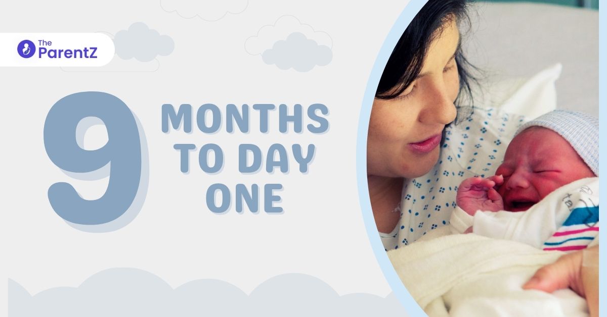 Nine Months To Day One | The ParentZ