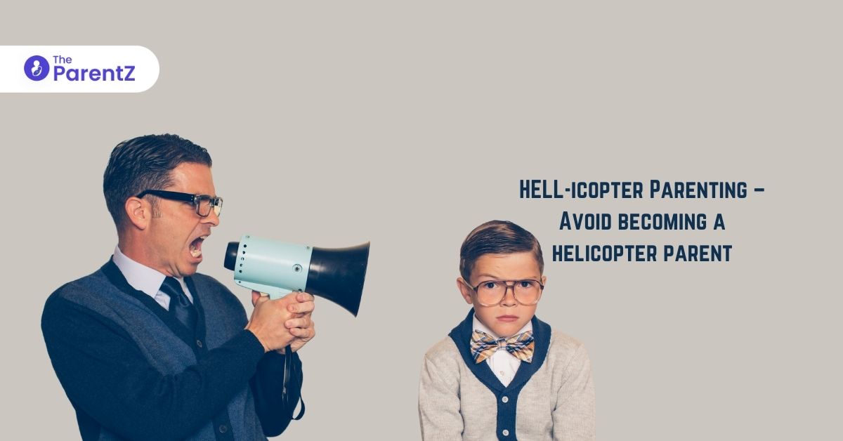 HELL-icopter Parenting – Avoid becoming a helicopter parent