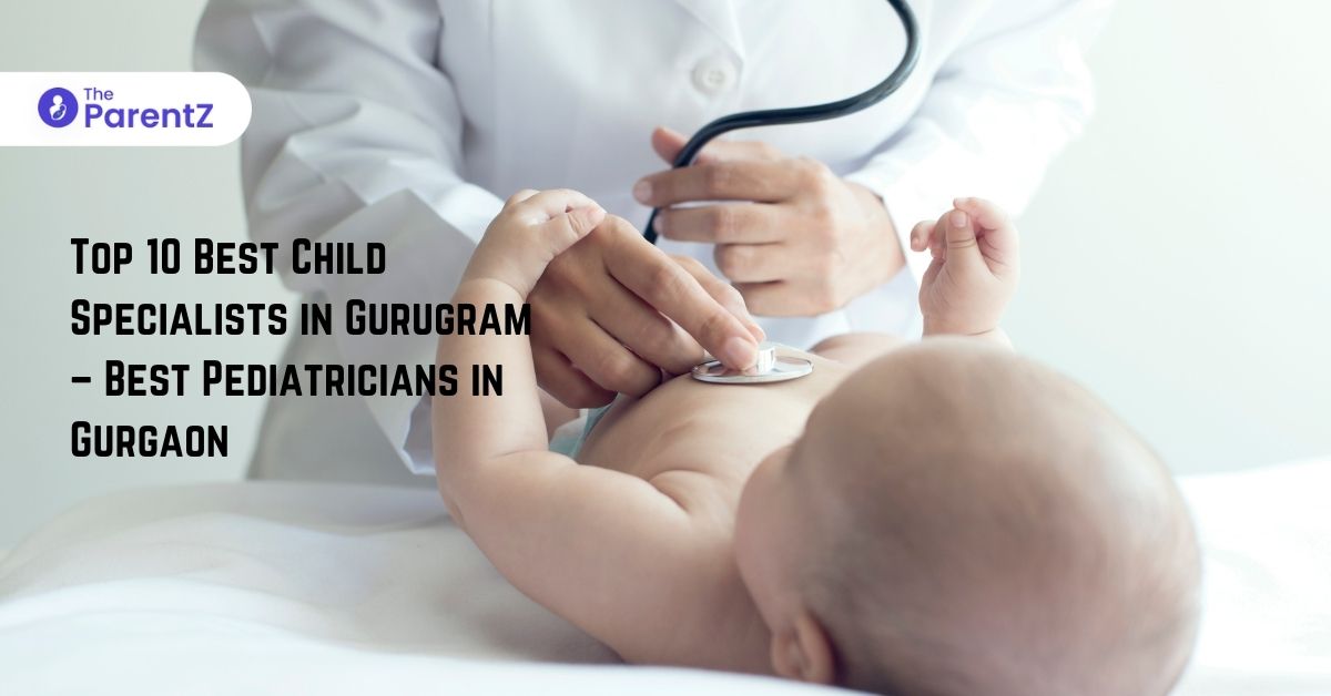 Top 10 Best Child Specialists in Gurugram – Best Pediatricians in Gurgaon