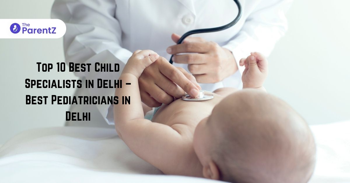 Top 10 Best Child Specialists in Delhi – Best Pediatricians in Delhi