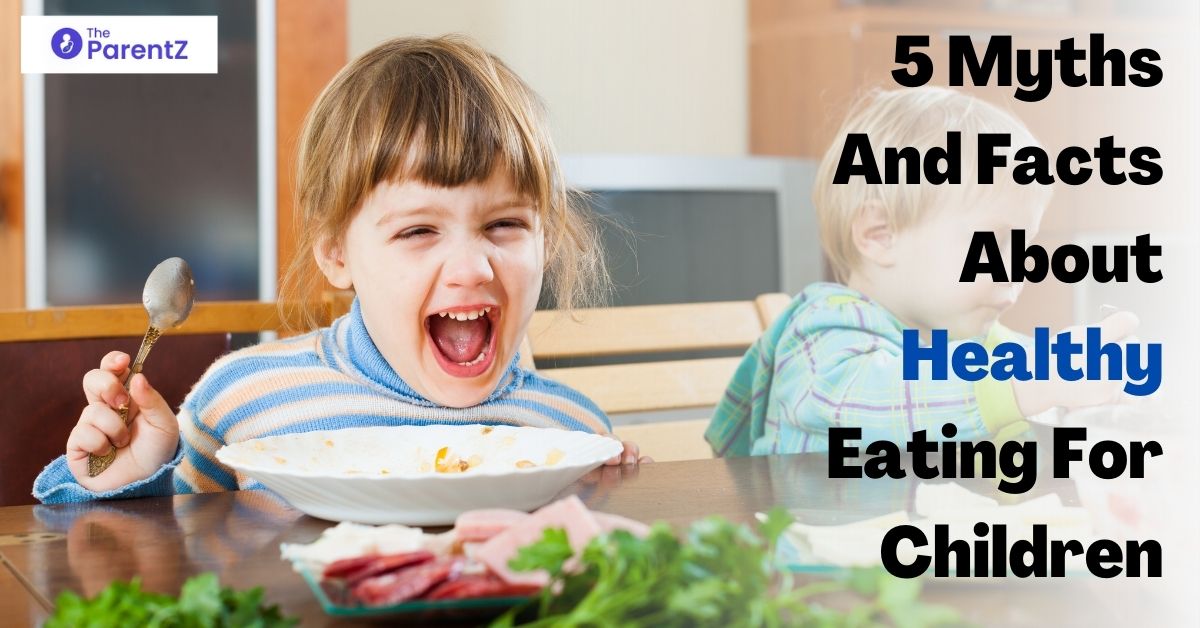 5 Myths And Facts About Healthy Eating For Children | The ParentZ