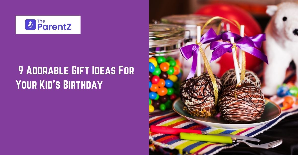 9 Adorable Gift Ideas For Your Kid’s Birthday