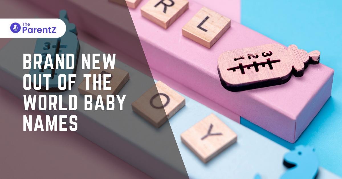 Brand New Out Of the World Baby Names