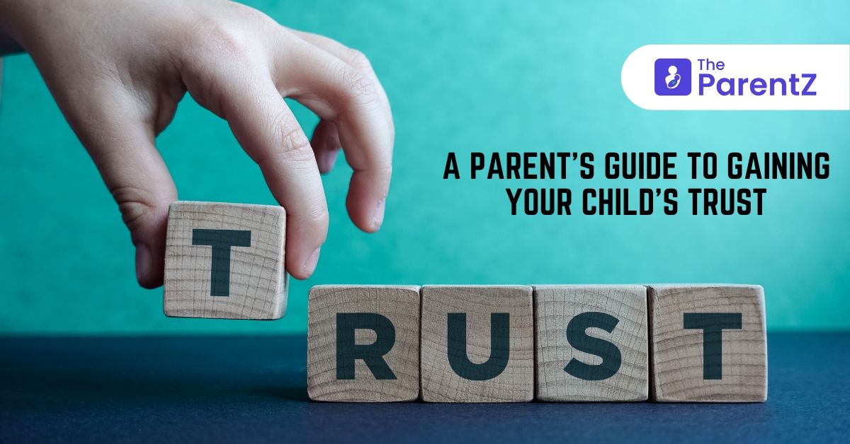 Building Trust: A Parent’s Guide to Gaining Your Child’s Trust