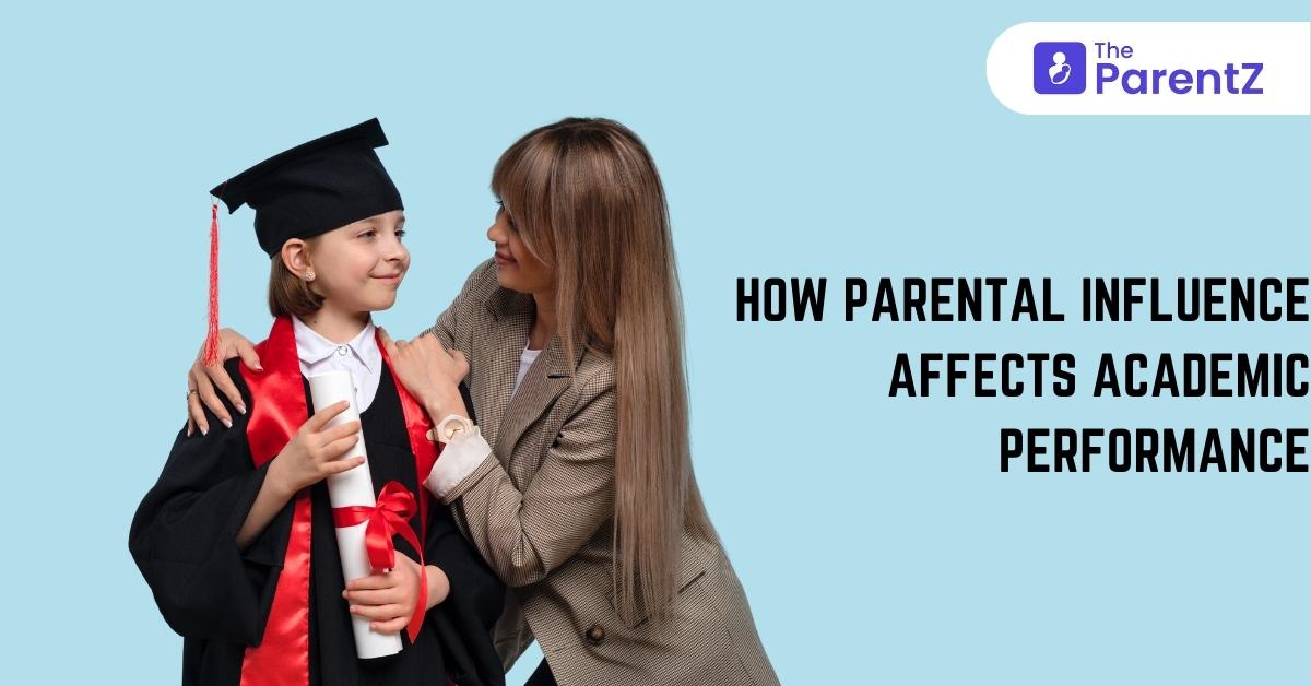 How parental influence affects academic performance?