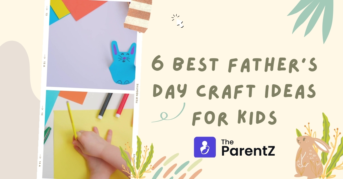 6 Best Father’s Day Craft Ideas For Kids | The ParentZ