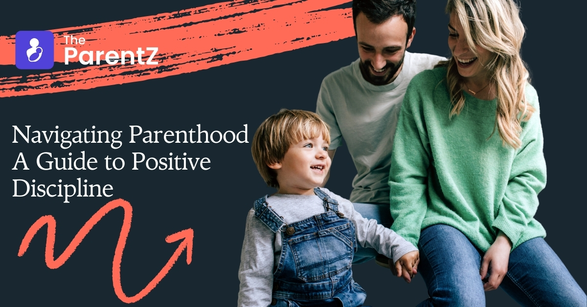 Navigating Parenthood: A Guide to Positive Discipline