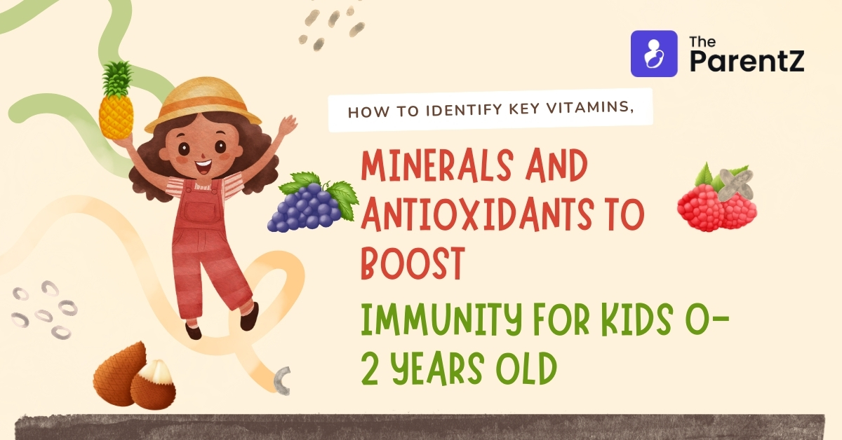 How to Identify Key Vitamins, Minerals and Antioxidants to Boost Immunity for Kids 0-2 Years Old 