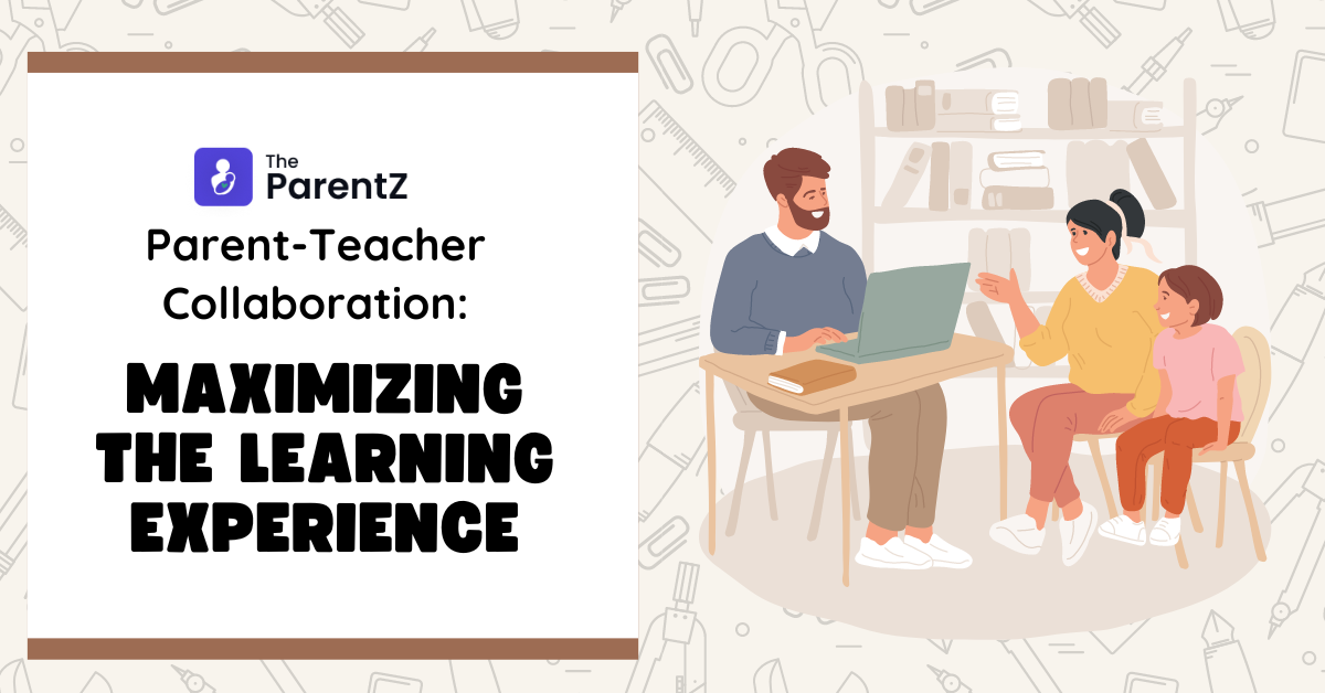 Parent-Teacher Collaboration: Maximizing the Learning Experience