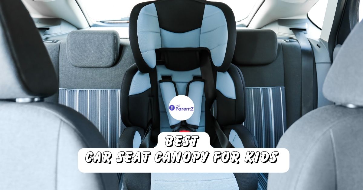 Best Car Seat Canopy for Your Kid