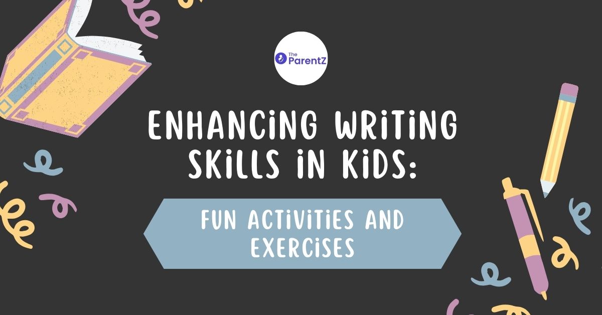 Enhancing Writing Skills in Kids: Fun Activities and Exercises