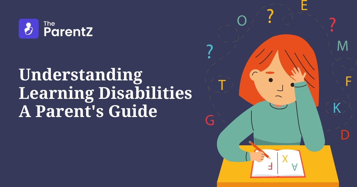 Understanding Learning Disabilities: A Parent’s Guide | The ParentZ