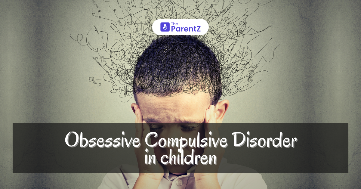 Obsessive-Compulsive Disorder in children | The ParentZ