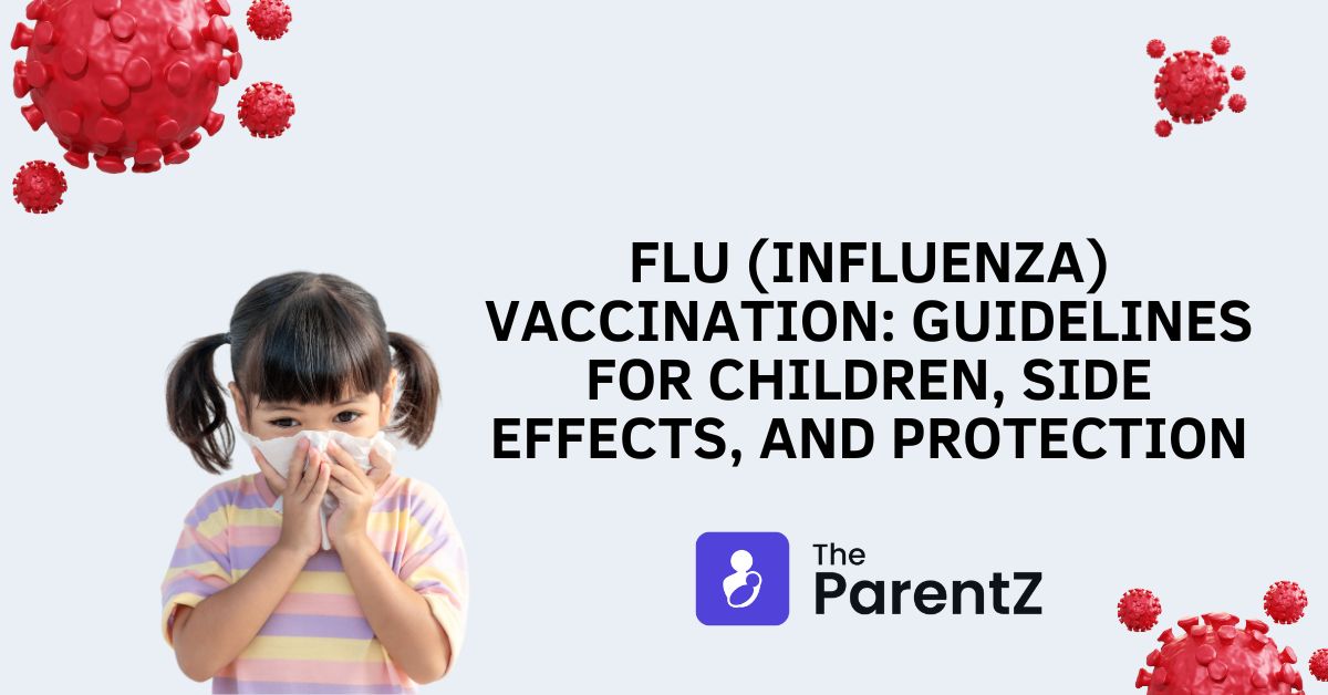 Flu (Influenza) Vaccination: Guidelines for Children, Side Effects, and Protection