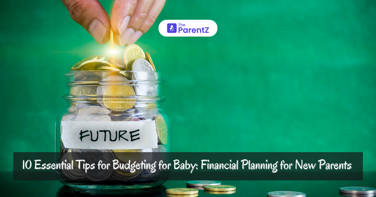 10 Essential Tips for Budgeting for Baby: Financial Planning for New Parents