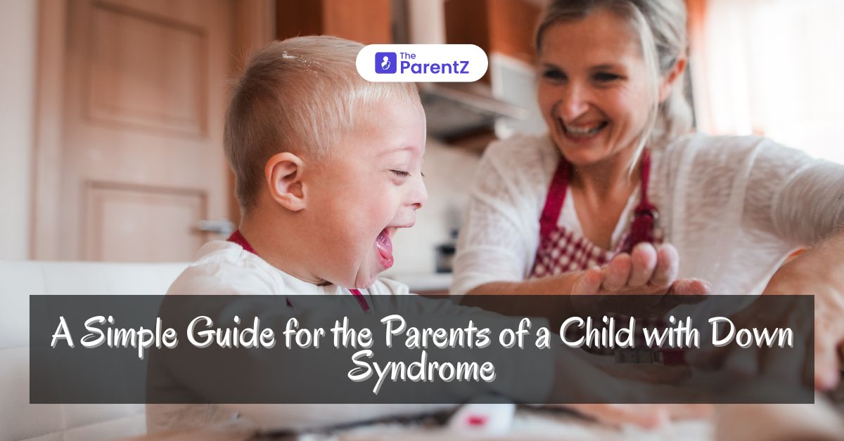 A Simple Guide for the Parents of a Child with Down Syndrome | The ParentZ