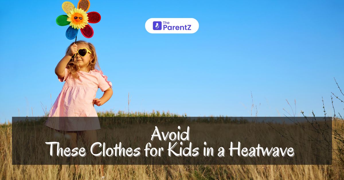 Avoid These Clothes for Kids in a Heatwave | The ParentZ
