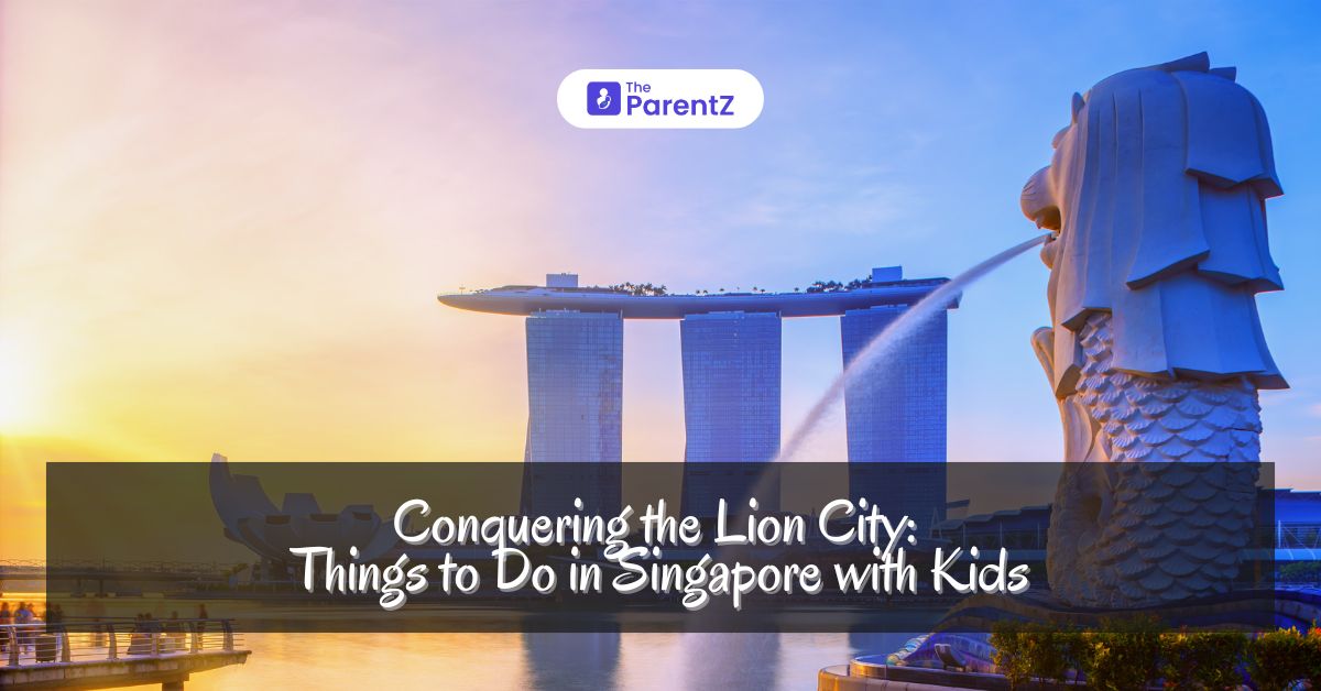 Conquering the Lion City: Things to Do in Singapore with Kids