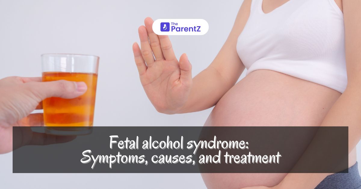 Fetal Alcohol Syndrome (FAS): Symptoms, Causes, and Treatment | The ParentZ