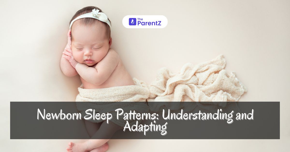 Newborn Sleep Patterns: Understanding and Adapting