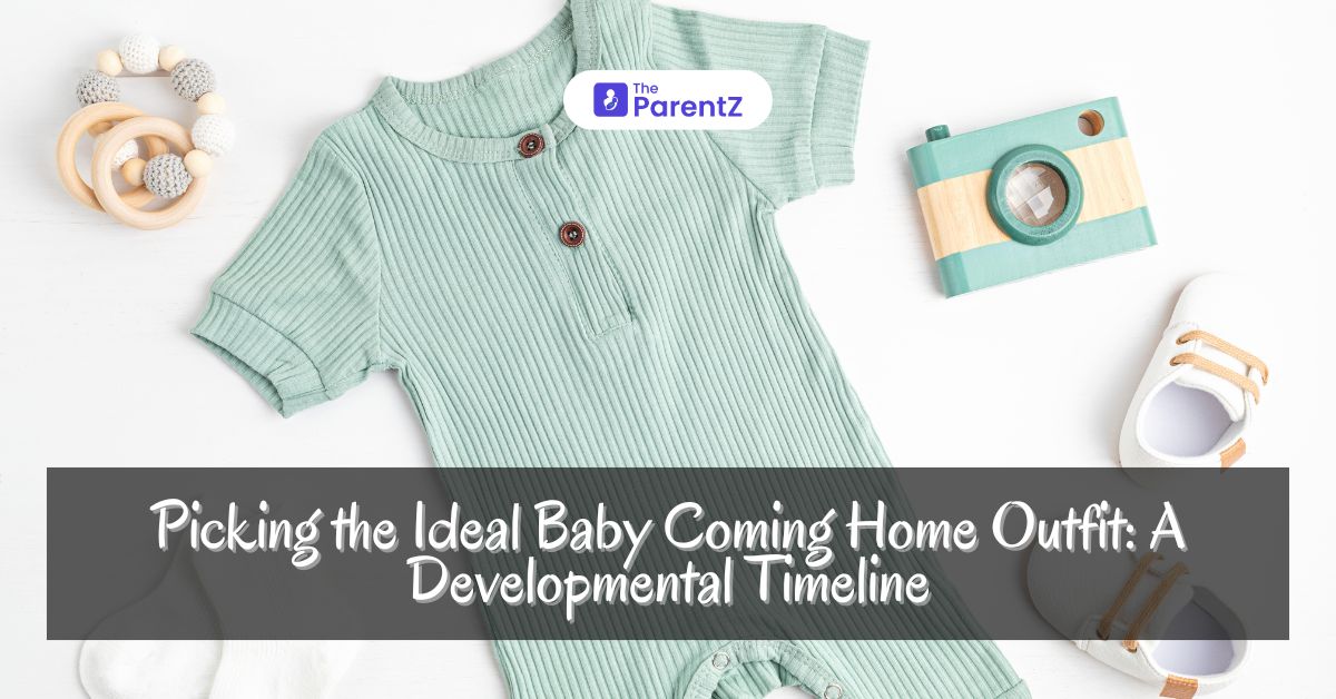 Picking the Ideal Baby Coming Home Outfit: A Developmental Timeline