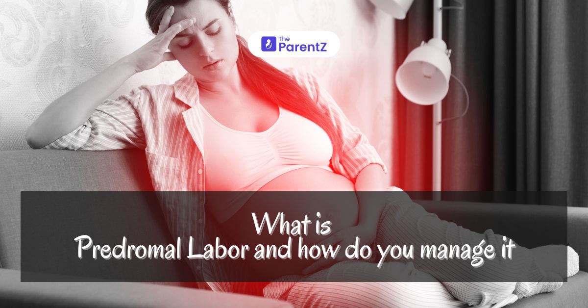 What is Prodromal Labor: Signs and Tips To Manage