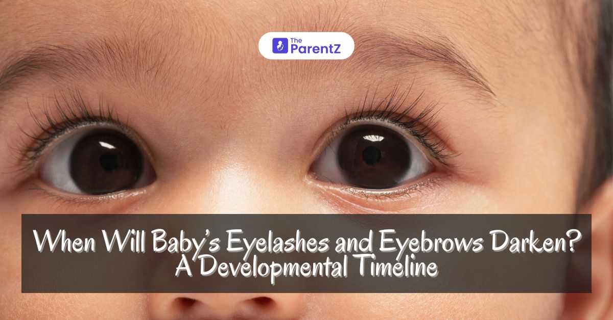 When Will Baby’s Eyelashes and Eyebrows Darken? A Developmental Timeline