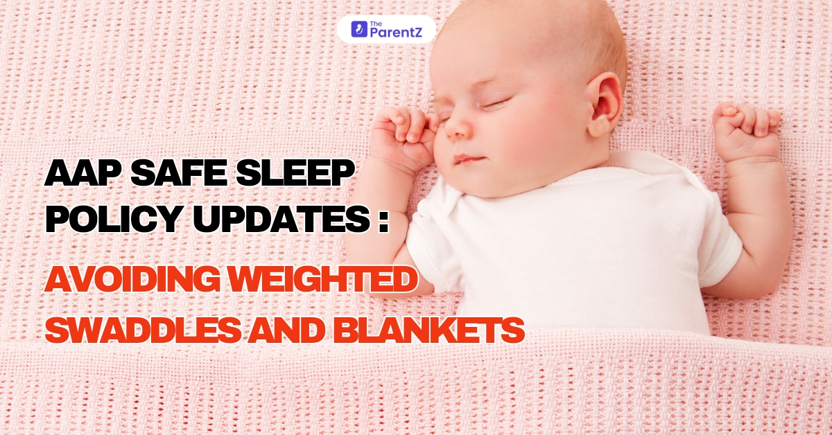 AAP Safe Sleep Policy Updates Avoiding Weighted Swaddles and Blankets