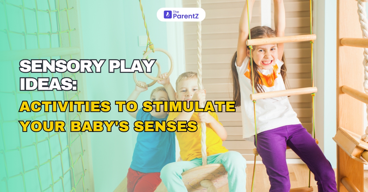 Sensory Play Ideas: Activities to Stimulate Your Baby’s Senses