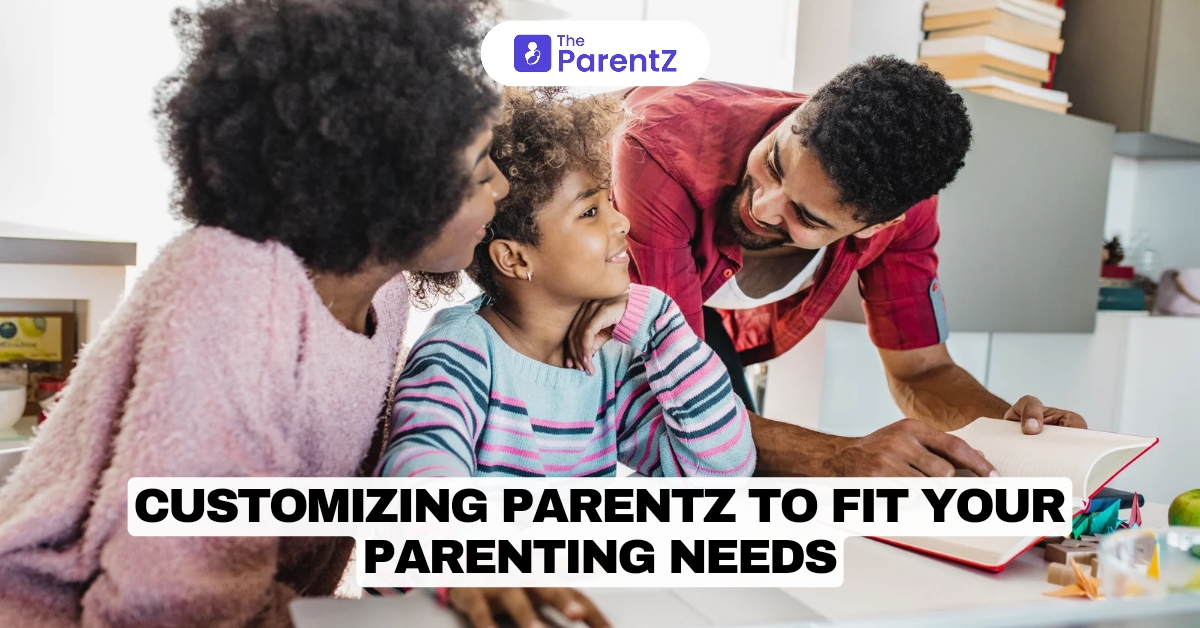 Customizing Parentz to Fit Your Parenting Needs