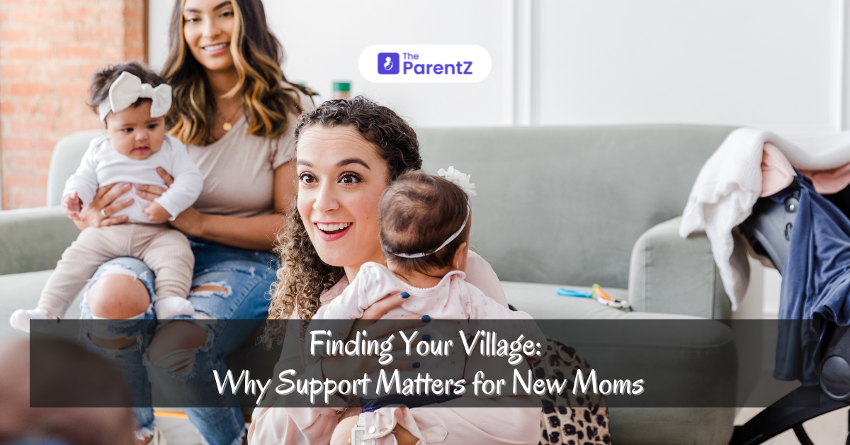 Finding Your Village: Why Support Matters for New Moms