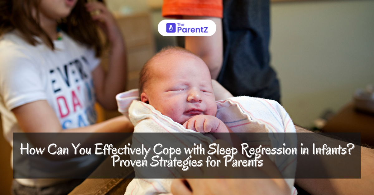 How Can You Effectively Cope with Sleep Regression in Infants? Proven Strategies for Parents