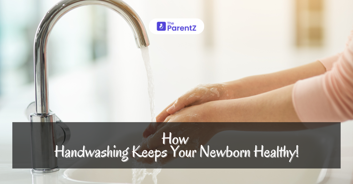 How Handwashing Keeps Your Newborn Healthy!