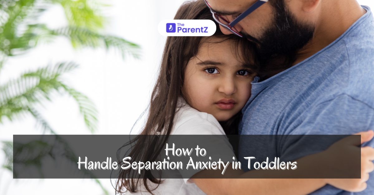 How to deal with Separation Anxiety in Toddlers