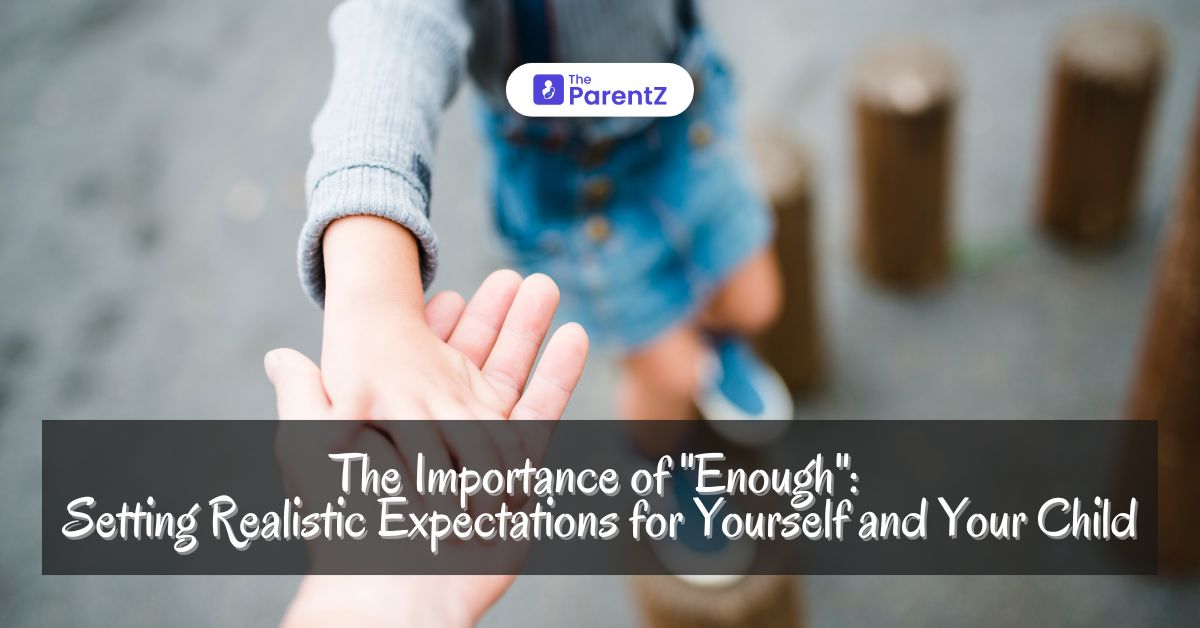 The Importance of “Enough”:  Setting Realistic Expectations for Yourself and Your Child