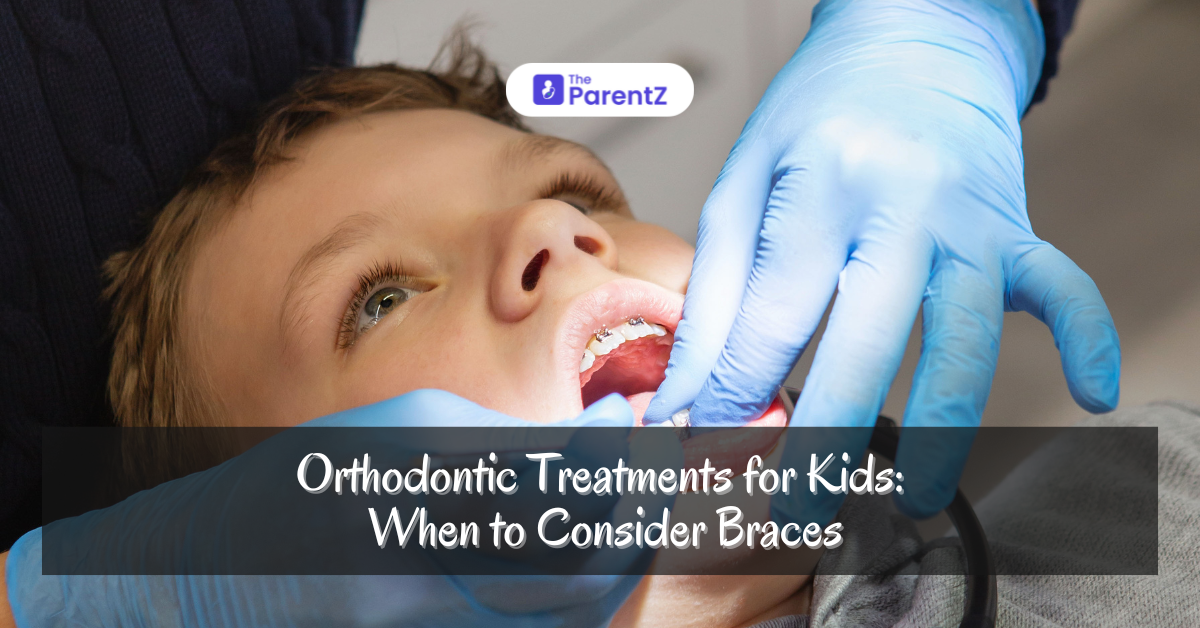 Orthodontic Treatments for Kids: When to Consider Braces