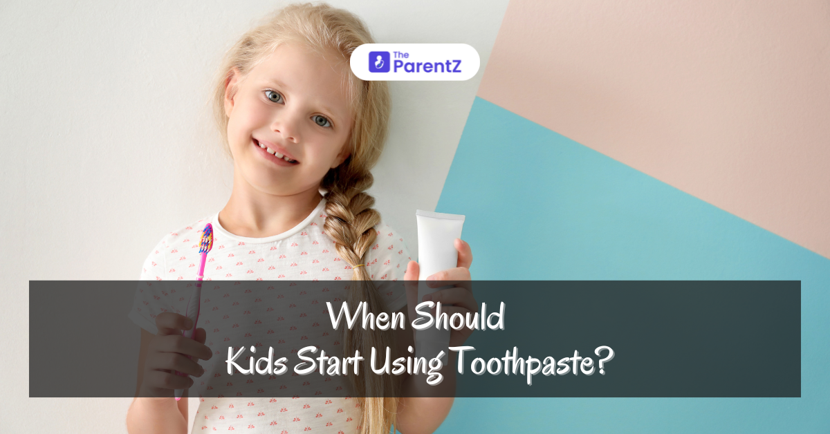 When Should Kids Start Using Toothpaste?